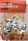 Das Ox-Kochbuch, Teil 4: Kochen ohne Knochen - Noch mehr vegetarische und vegane Punk-Rezepte Das Ox-Kochbuch, Teil 4: Kochen ohne Knochen - Noch mehr vegetarische und vegane Punk-Rezepte