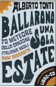 Ballarono una sola estate: 70 meteore della canzone italiana negli anni Sessanta (Book + CD)