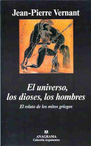 El universo, los dioses, los hombres. El relato de los mitos griegos