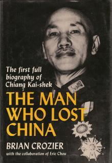 The Man Who Lost China: The first full biography of Chiang Kai-shek (Hardcover)