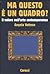 Ma questo è un quadro?: Il valore nell'arte contemporanea
