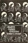 Always Comes Evening by Robert E. Howard