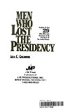 Men Who Lost the Presidency: Profiles of the 29 Men Who Lost Elections to Be President of the United States Men Who Lost the Presidency: Profiles of the 29 Men Who Lost Elections to Be President of the United States