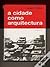 A Cidade como Arquitectura