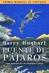 Puente de pájaros by Barry Hughart