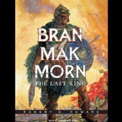 Bran Mak Morn: The Last King