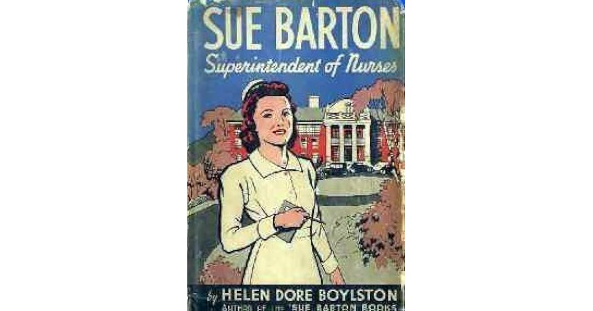 Sue Barton, Superintendent of Nurses by Helen Dore Boylston