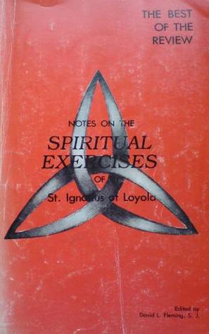 Notes on the Spiritual Exercises of St. Ignatius of Loyola (Best of the Review Series, #1)