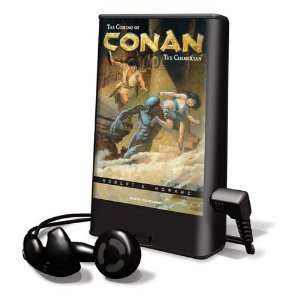 The Coming of Conan the Cimmerian: The Original Adventures of the Greatest Sword and Sorcery Hero of All Time! Library Edition
