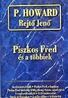 Piszkos Fred és a többiek... (Rejtő Jenő összegyűjtött művei)
