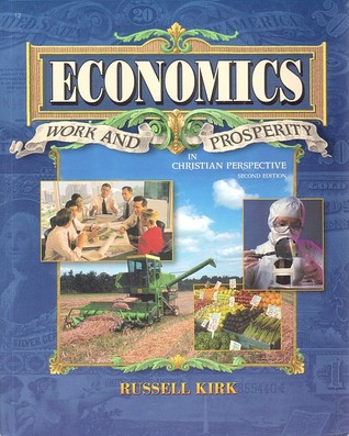 Economics: Work and Prosperity in Christian Perspective by Russell Kirk book cover