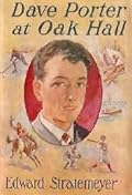 Dave Porter at Oak Hall; Or, the Schooldays of an American Boy