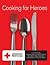 Cooking for Heroes - American Red Cross Cookbook