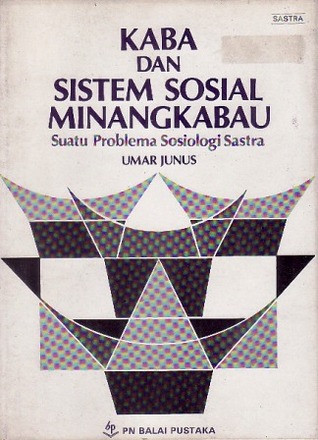 Kaba dan Sistem Sosial Minangkabau: Suatu Problema Sosiologi Sastra