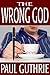 The Wrong God
