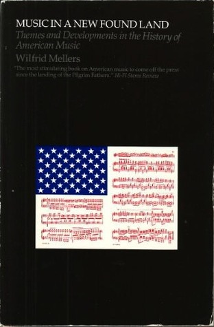 Music in a New Found Land: Themes and Developments in the History of American Music (Paperback)
