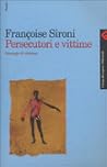 Persecutori E Vittime: Strategie Di Violenza