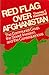 Red Flag Over Afghanistan: The Communist Coup, The Soviet Invasion, And The Consequences