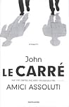 Amici assoluti by John le Carré