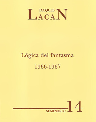 Seminario 14: Lógica del fantasma 1966-1967