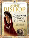 Dreams Made Flesh by Anne Bishop