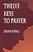 Twelve Keys to Prayer