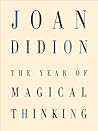 The Year of Magical Thinking by Joan Didion The Year of Magical Thinking by Joan Didion