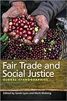 Fair Trade and Social Justice: Global Ethnographies Fair Trade and Social Justice: Global Ethnographies