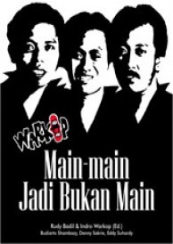 Warkop: Main-Main Jadi Bukan Main