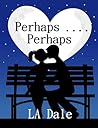 Perhaps .... Perhaps by Lindy Dale