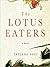 The Lotus Eaters by Tatjana Soli The Lotus Eaters by Tatjana Soli