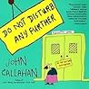Do Not Disturb Any Further by John Callahan Do Not Disturb Any Further by John Callahan