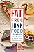 The Fat-free Junk Food Cookbook: 100 Recipes of Guilt-Free Decadence