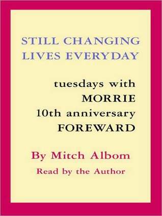 Still Changing Lives Everyday: Tuesdays With Morrie 10th Anniversary Foreword (Audio)