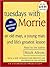 Tuesdays with Morrie: An Old Man, a Young Man, and Life's Greatest Lesson