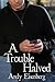 A Trouble Halved
