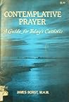 Contemplative Prayer: A Guide for Today's Catholic