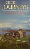 Celtic Journeys: In Scotland and the North of England Celtic Journeys: In Scotland and the North of England