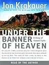 Under the Banner of Heaven by Jon Krakauer Under the Banner of Heaven by Jon Krakauer