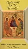 Gateway to the Trinity: Meditations on Rublev's Icon