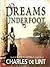 Dreams Underfoot: The Newford Collection