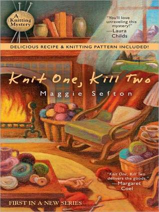 Knit One Kill Two A Knitting Mystery 1 By Maggie Sefton