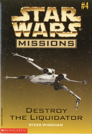 Destroy the Liquidator (Star Wars Missions, #4)