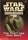 The Hunt For Han Solo (Star Wars Missions, #5)