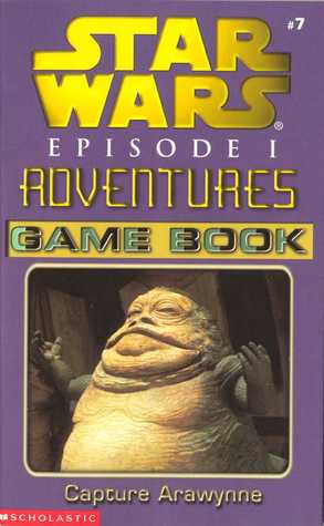 Capture Arawynne - Game Book (Star Wars Episode I Adventures Gamebook #7)