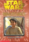 Trouble on Tatooine (Star Wars: Episode I Adventures, #8)