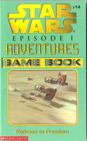 Podrace to Freedom - Game Book (Star Wars: Episode 1 Adventures Game Book, Volume 14)