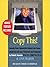 Copy This!: Lessons from a Hyperactive Dyslexic Who Turned a Bright Idea into One of America's Best Companies