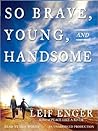 So Brave, Young a...