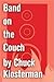 Band on the Couch: An Essay from Chuck Klosterman IV (Chuck Klosterman on Rock)